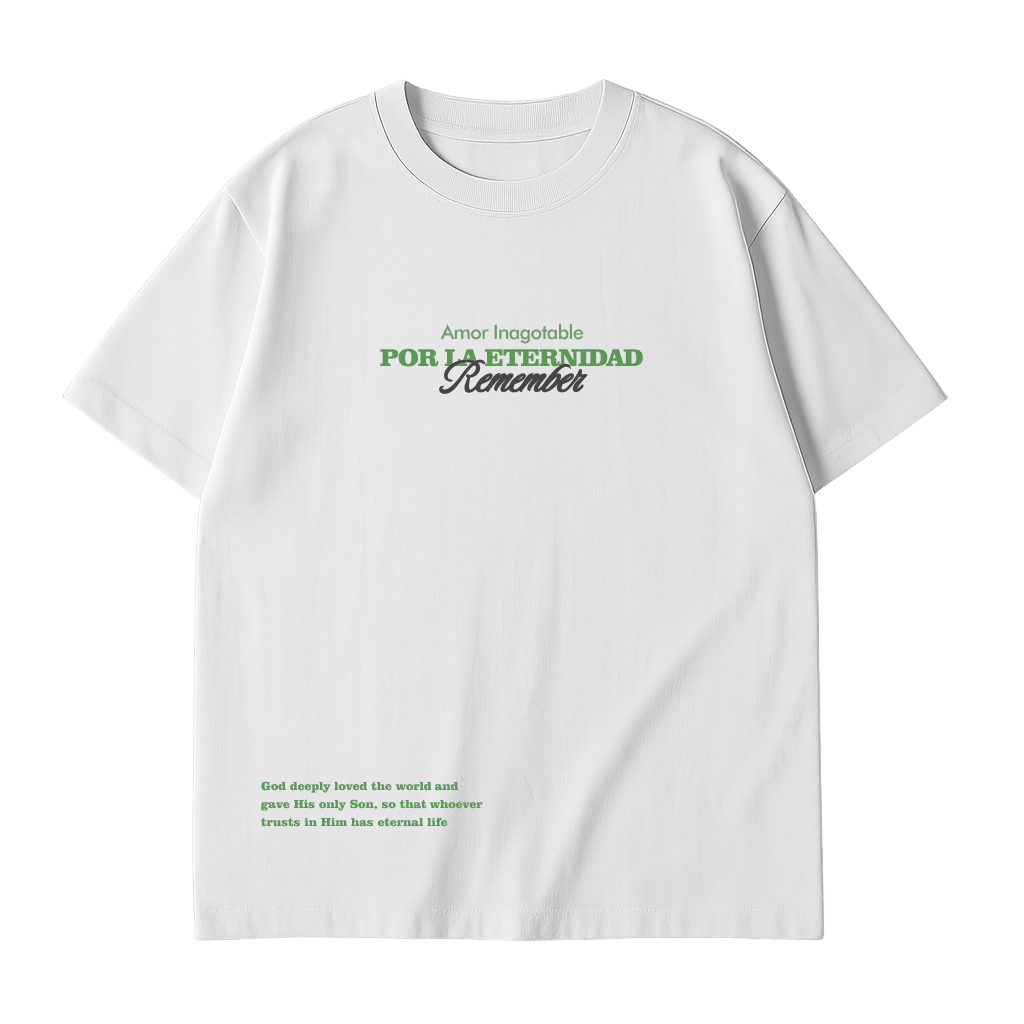 Camiseta oversize blanca RUAJ — “Amor Inagotable / Por la Eternidad / Remember” mini print frontal, Juan 3:16, unisex